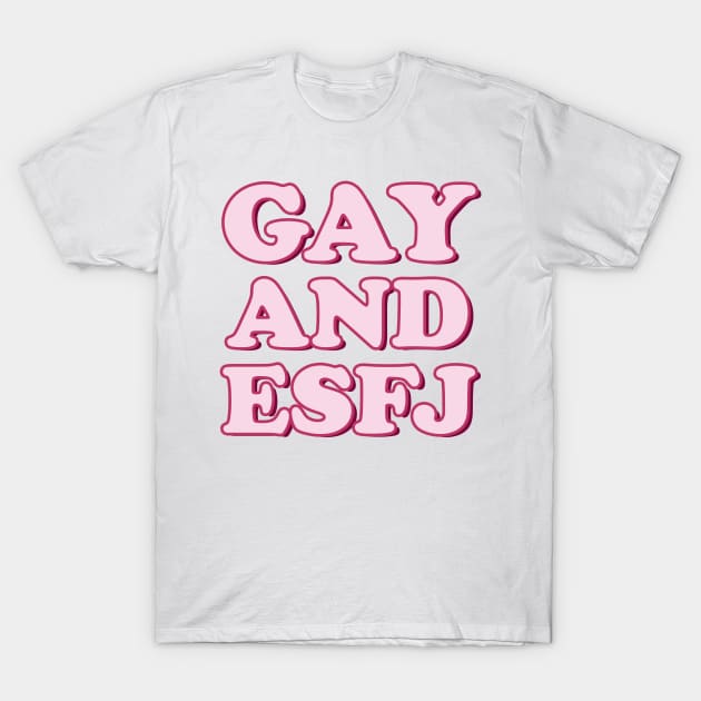 Gay and ESFJ Pride Month Personality Tee Shirt Tshirt Funny Parade LGBT T-Shirt by FanaticTee